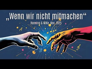 WENN WIR NICHT MITMACHEN (Hanning & MiKe)