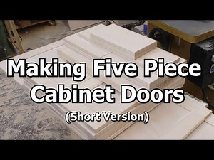 Making Five Piece Cabinet Doors (Short Version) # 331