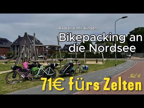 Bikepacking mit 3 Kindern an die Nordsee - Teil 4 | Sirenenalarm in NL und 71€ für ein Zeltplaz!!!