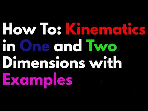 How to: Kinematics in One and Two Dimensions with Examples