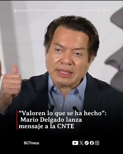 “Appreciate what has been done”: Mario Delgado sends a message to the CNTE