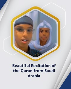 Two Somali-born youth in Saudi Arabia recite the Holy Quran beautifully. This is what Saudi Arabia has produced and deserves to be proud of." | Saudi Arabia's Reality