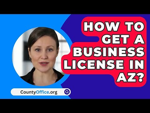 How To Get A Business License In AZ? - CountyOffice.org