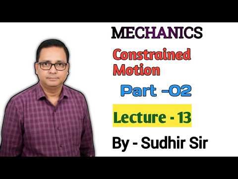 13. CONSTRAINED MOTION ( Part-02) | L-13