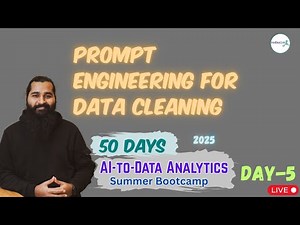 Prompt Engineering for Data Cleaning | 50-Days Summer Bootcamp Day-5 (LIVE)