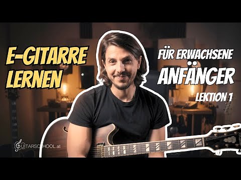 E-Gitarre lernen für Anfänger – Der perfekte Einstieg – Schritt für Schritt (Teil 1)