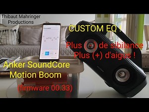 Anker SoundCore Motion Boom : Comment avoir le meilleur son possible ? (Custom EQ - Firmware 00.33)