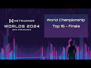 2024 Netrunner World Championship Top 16 - Finals