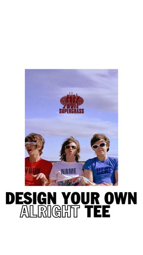 9.3K views · 95 reactions | Create your own custom ‘Alright’ T-Shirt! Enter a name, and generate your image of the boys wearing your t-shirt. Share it on your socials and tag Supergrass with the hashtag #AlrightTee. You can also purchase your own custom t-shirt. We'd love to see your wearing these at the upcoming shows, so don't forget to take a photo of you wearing yours! https://supergrass.lnk.to/TShirtsFA | Supergrass | Facebook