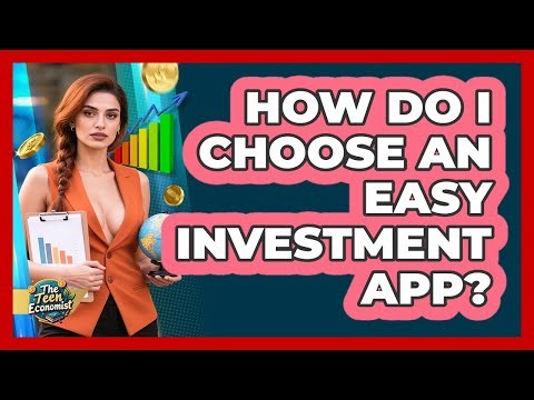 How Do I Choose An Easy Investment App?