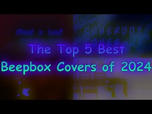 The Top 5 Best BeepBox Covers of 2024