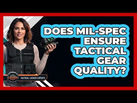 Does MIL-SPEC Ensure Tactical Gear Quality?