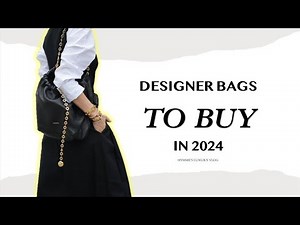 The Top 10 Designer Bags To Buy In 2024 | Hymme's Luxury Vlog