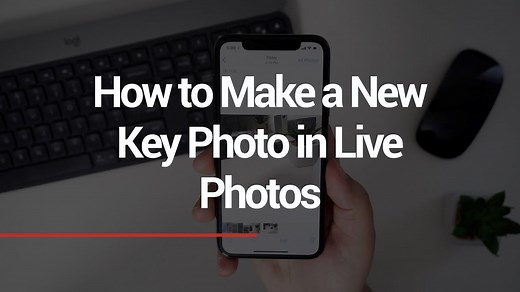 How to Make a New Key Photo in Live Photos