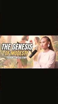 THE GENESIS OF MODESTY, FASHION'S UNTOLD STORIES