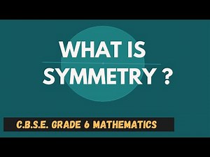 What is Symmetry? || Symmetry || C.B.S.E. Grade 6 Mathematics