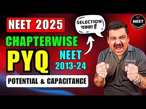 💥POTENTIAL & CAPACITANCE 🚀PYQ's for NEET 2025 🎯NEET Chapter-wise PYQs for Last 10 Years 💥NEET 2025