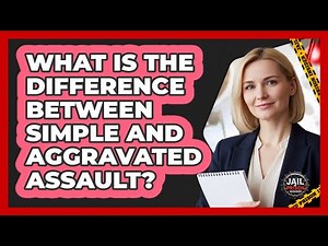 What Is The Difference Between Simple And Aggravated Assault?