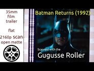 Batman Returns (1992) 35mm film trailer, flat open matte, 2160p
