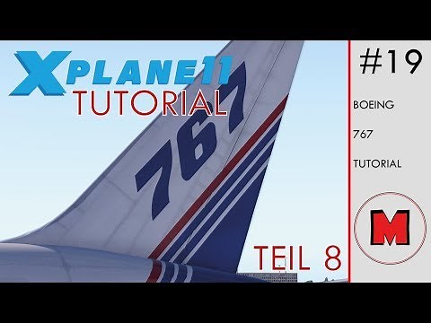 X Plane 11 TUTORIAL #19: FlightFactor Boeing 767-300ER Teil 8