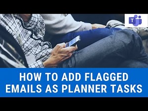 How to Add Flagged Emails as Planner Tasks