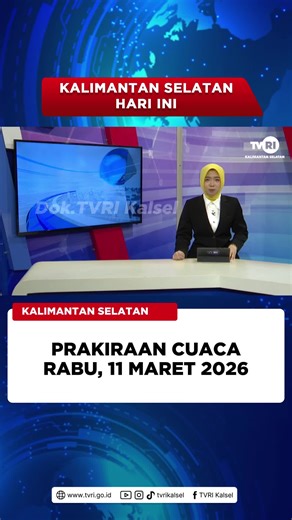 PRAKIRAAN CUACA RABU, 11 MARET 2026 #tiktokberita #beritatiktok #beritaviral #berita #viral #kalsel #beritaterkini #kalselhariini #tvrikalsel Saksikan Siaran TVRI Kalsel Melalui: *Channel digital: Banjarmasin Ch. 30 UHF Haruai Ch. 27 UHF Kotabaru Ch. 30 UHF Kandangan Ch. 29 UHF *Live streaming Youtube TVRI Kalsel *TVRI Klik Kalsel www.klik.tvri.go.id *Satelit Asiasat-9 Freq. 3880 Simbol Rate 32700 Polarisasi Horizontal DVB-S2