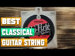 Classical Guitar String : Choose the Best Classical Guitar Strings!