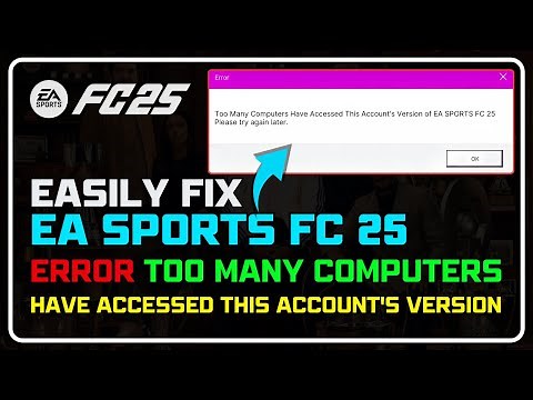 How to Fix Too Many Computers Have Accessed This Account Error in EA SPORTS FC 25 - Complete Guide!