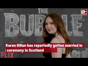 Karen Gillan has reportedly gotten married in a secret ceremony in Scotland