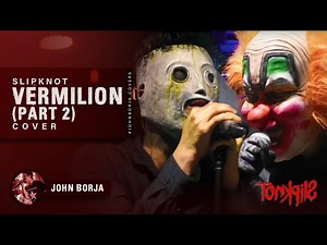 TONKPILS ft. John Borja - Vermilion Part 2 Cover (Slipknot Halloween Tribute 2018)