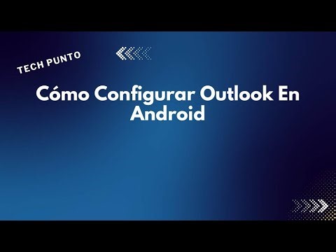 Cómo Configurar Outlook En Android