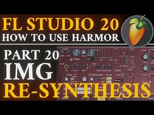 Harmor Tutorial PART 20 IMG Resynthesis | FL Studio