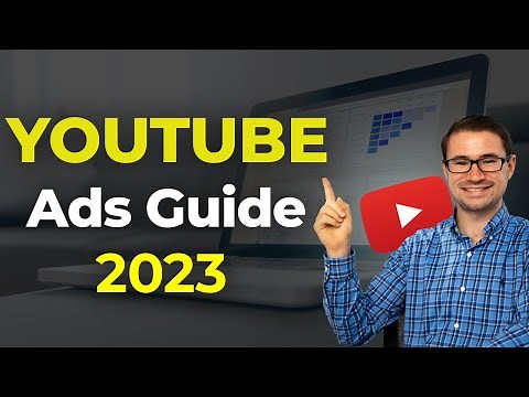 The Complete Guide to Running YouTube Ads in 2023