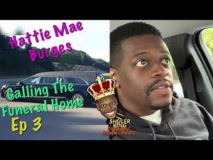 Shuler King - Hattie Mae Burges Calls The Funeral Home Episode 3!!!