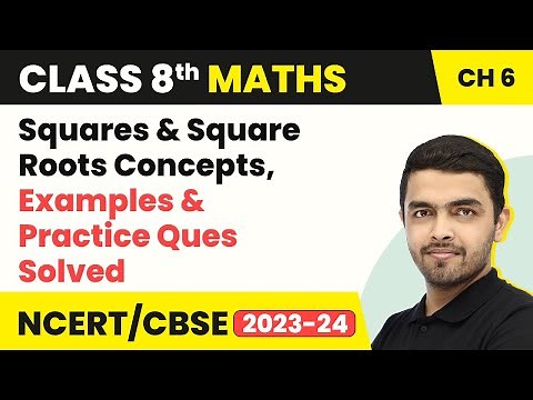 Squares and Square Roots - Concepts, Examples & Practice Ques Solved | Class 8 NCERT Maths Chapter 6