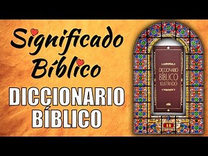 Diccionario Bíblico Significado Bíblico | ¿Qué Significa Diccionario Bíblico en la Biblia? 🙏
