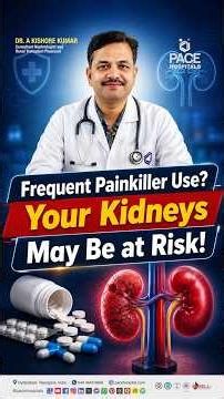 Frequent Painkillers & Kidney Damage: What You Need to Know | Dr. A Kishore Kumar
