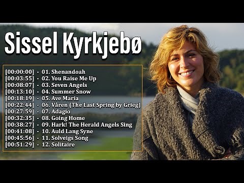 Sissel Kyrkjebø Greatest Hits Full Album - Sissel Kyrkjebø The Most Baeutyfull Vocal Of Norway