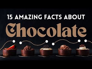 15 Amazing Facts About Chocolate | Educational Chocolate Video