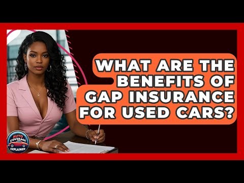 What Are The Benefits Of Gap Insurance For Used Cars? - Auto Coverage Explained