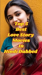 Top 5 Amazing Romantic Movies in Hindi Dubbed
