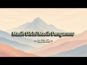 Goliath - Masih Disini Masih Denganmu MD2 (Official Lirik Video)