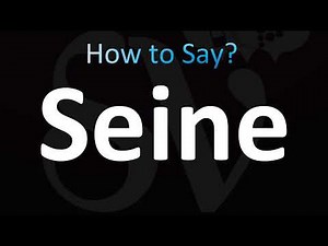 How to Pronounce Seine