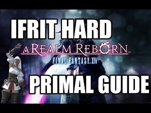 Final Fantasy XIV: A Realm Reborn - Primal Battle: IFRIT Guide (Hard)
