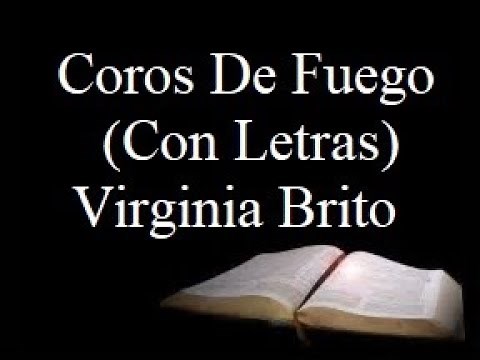 Coros de Fuego - Con Letra - Pastora Virginia Brito
