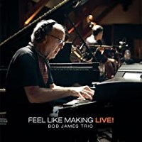 Bob James Trio: Feel Like Making Live! album review @ All About Jazz