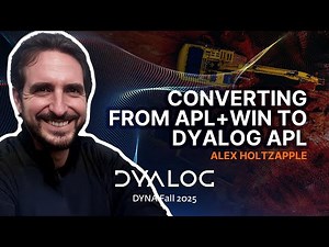 Lessons Learned when Converting from APL+Win to Dyalog APL // Alex Holtzapple // DYNA Fall 2025