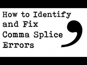 How to Identify and Fix Comma Splice Errors