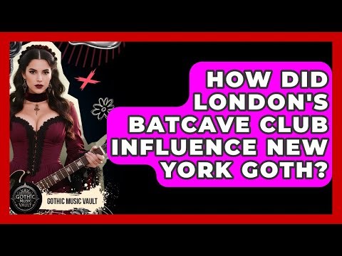 How Did London's Batcave Club Influence New York Goth? - Goth Music Vault