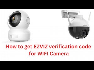How to get Ezviz verification code for wifi camera